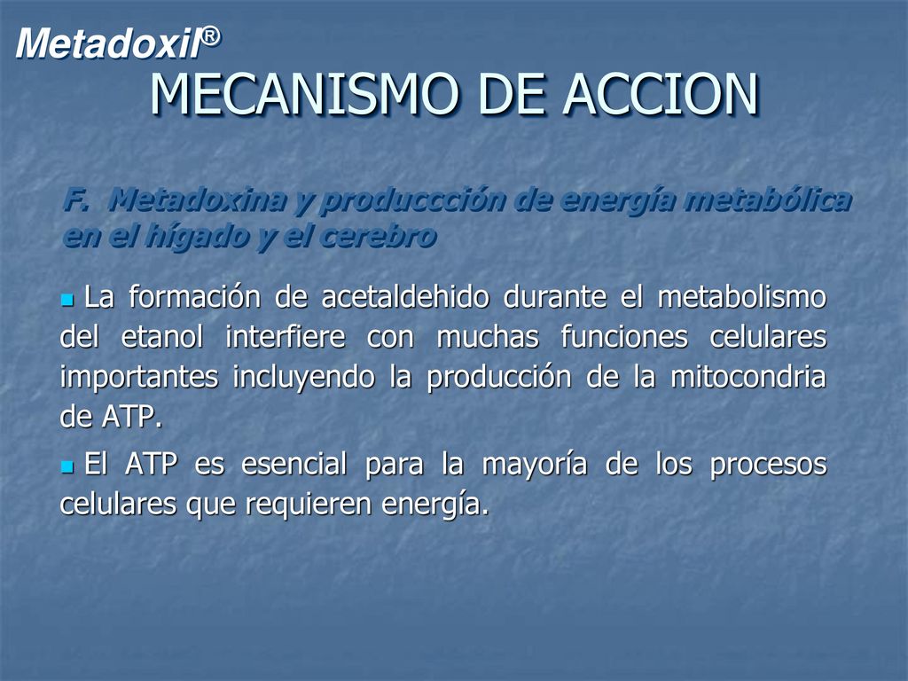 MECANISMO DE ACCION F. Metadoxina y produccción de energía metabólica en el hígado y el cerebro.