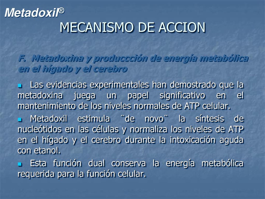 MECANISMO DE ACCION F. Metadoxina y produccción de energía metabólica en el hígado y el cerebro.