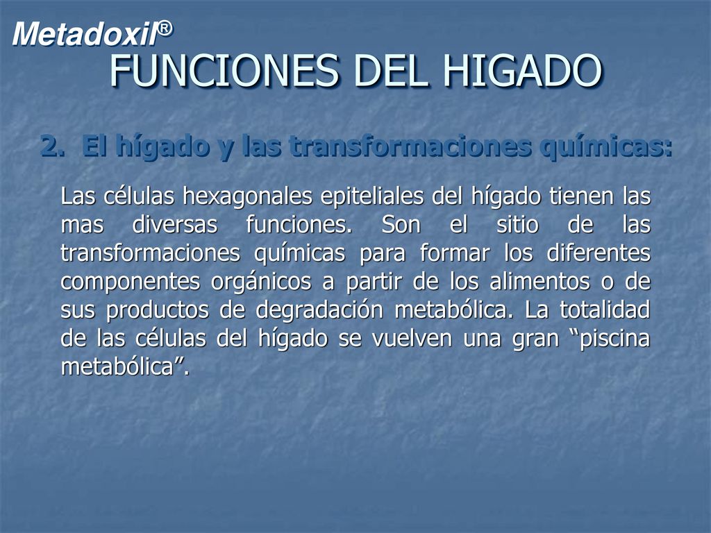 FUNCIONES DEL HIGADO 2. El hígado y las transformaciones químicas: