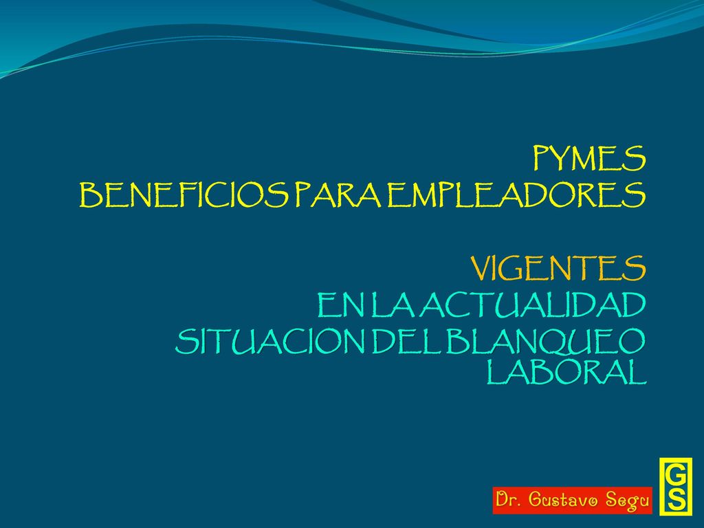 PYMES BENEFICIOS PARA EMPLEADORES VIGENTES EN LA ACTUALIDAD SITUACION DEL BLANQUEO LABORAL