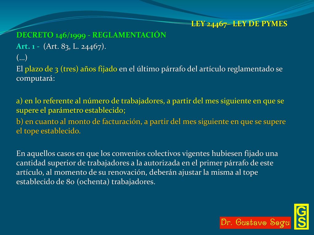 LEY 24467– LEY DE PYMES DECRETO 146/ REGLAMENTACIÓN. Art. 1 - (Art. 83, L ). (…)
