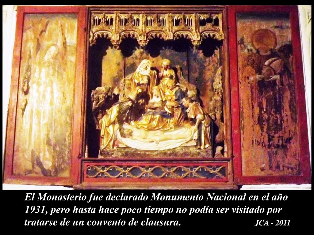 El Monasterio fue declarado Monumento Nacional en el año 1931, pero hasta hace poco tiempo no podía ser visitado por tratarse de un convento de clausura.