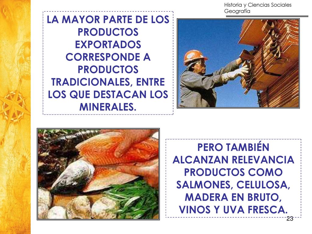 LA MAYOR PARTE DE LOS PRODUCTOS EXPORTADOS CORRESPONDE A PRODUCTOS TRADICIONALES, ENTRE LOS QUE DESTACAN LOS MINERALES.