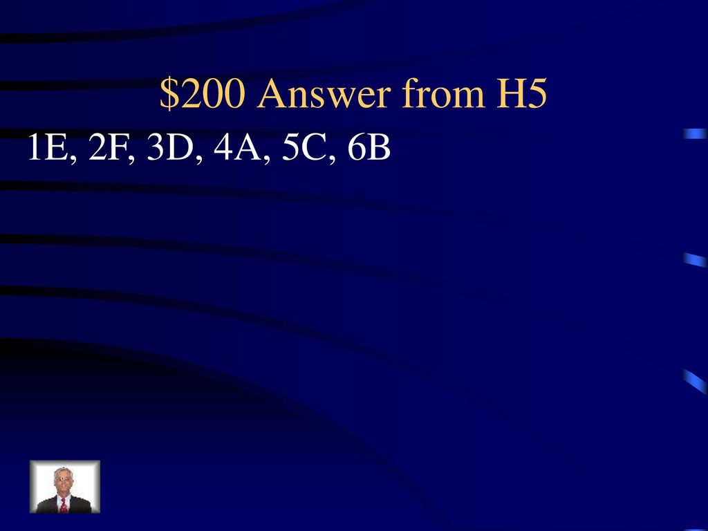 $200 Answer from H5 1E, 2F, 3D, 4A, 5C, 6B