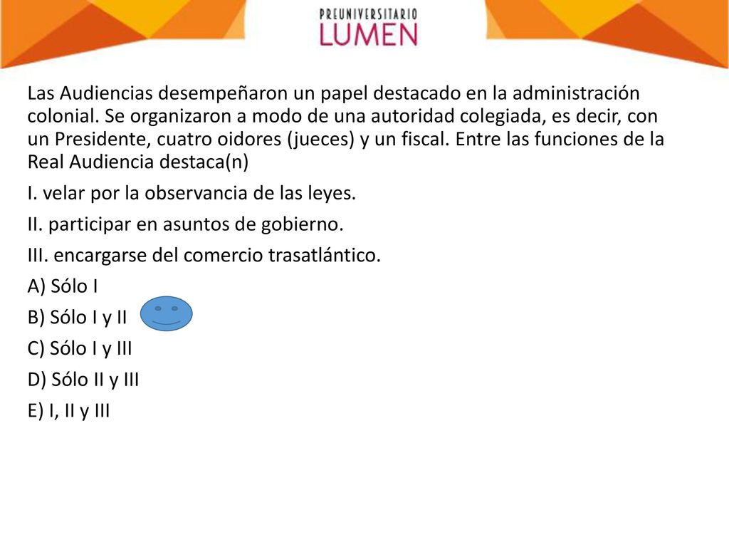 Las Audiencias desempeñaron un papel destacado en la administración colonial.