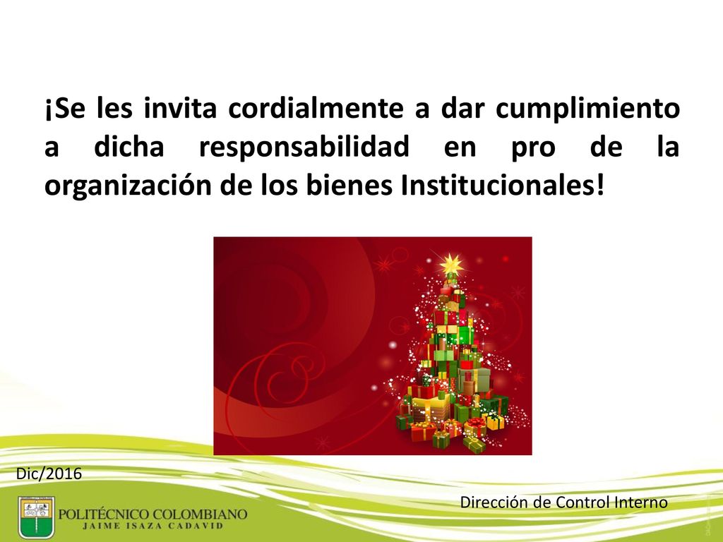 ¡Se les invita cordialmente a dar cumplimiento a dicha responsabilidad en pro de la organización de los bienes Institucionales!