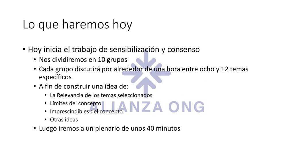 Lo que haremos hoy Hoy inicia el trabajo de sensibilización y consenso