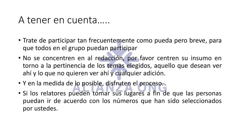A tener en cuenta….. Trate de participar tan frecuentemente como pueda pero breve, para que todos en el grupo puedan participar.