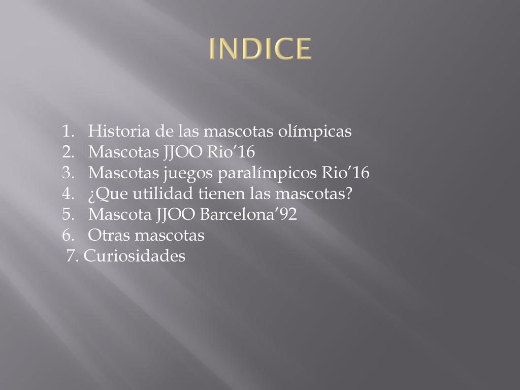INDICE Historia de las mascotas olímpicas Mascotas JJOO Rio’16
