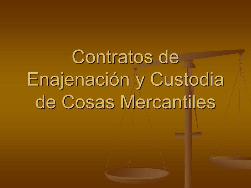Contratos de Enajenación y Custodia de Cosas Mercantiles