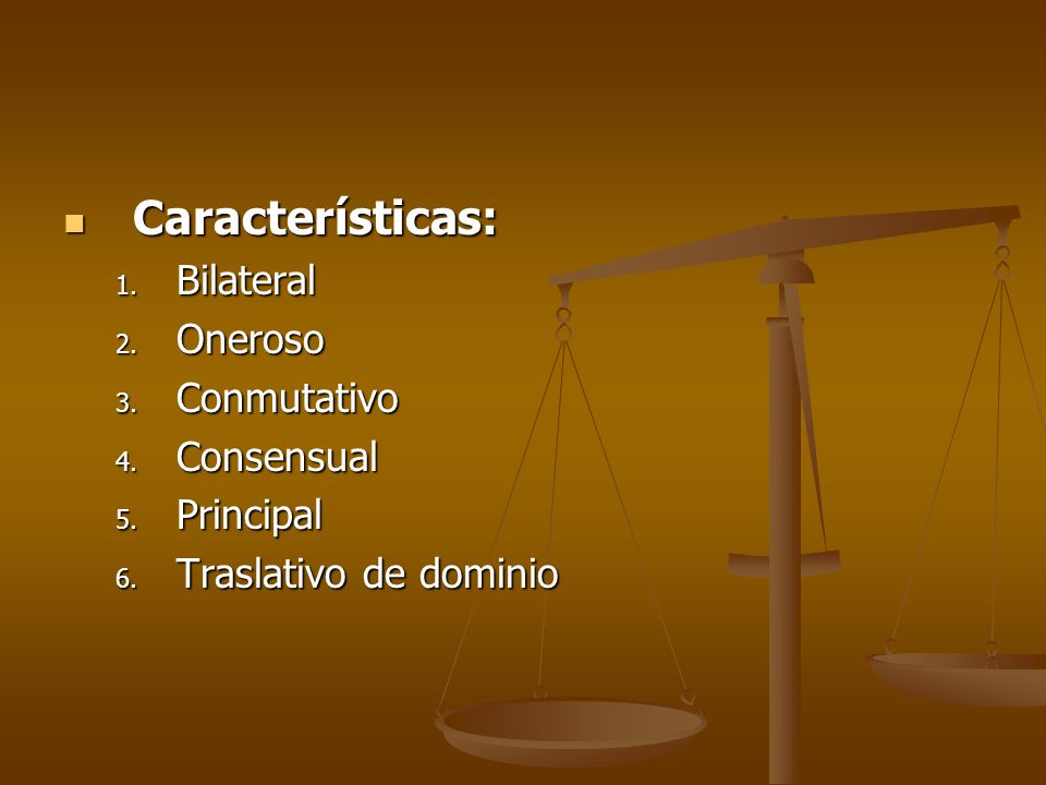 Características: Bilateral Oneroso Conmutativo Consensual Principal