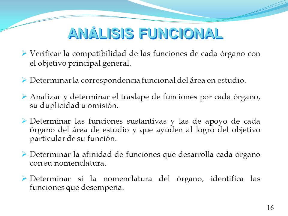 ANÁLISIS FUNCIONAL Verificar la compatibilidad de las funciones de cada órgano con el objetivo principal general.