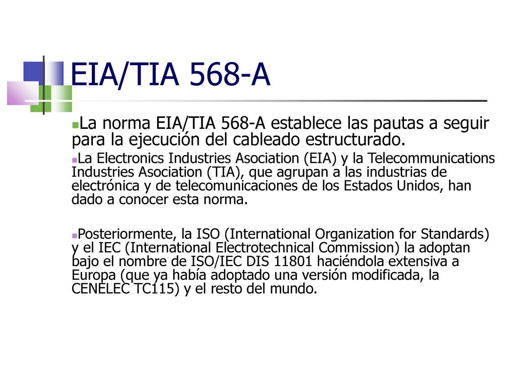 * 16/07/96. EIA/TIA 568-A. La norma EIA/TIA 568-A establece las pautas a seguir para la ejecución del cableado estructurado.