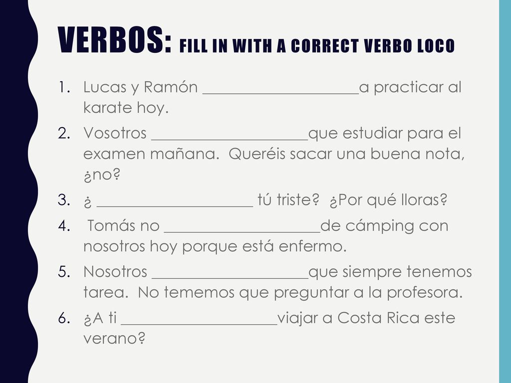 VERBOS: Fill in with a Correct verbo loco