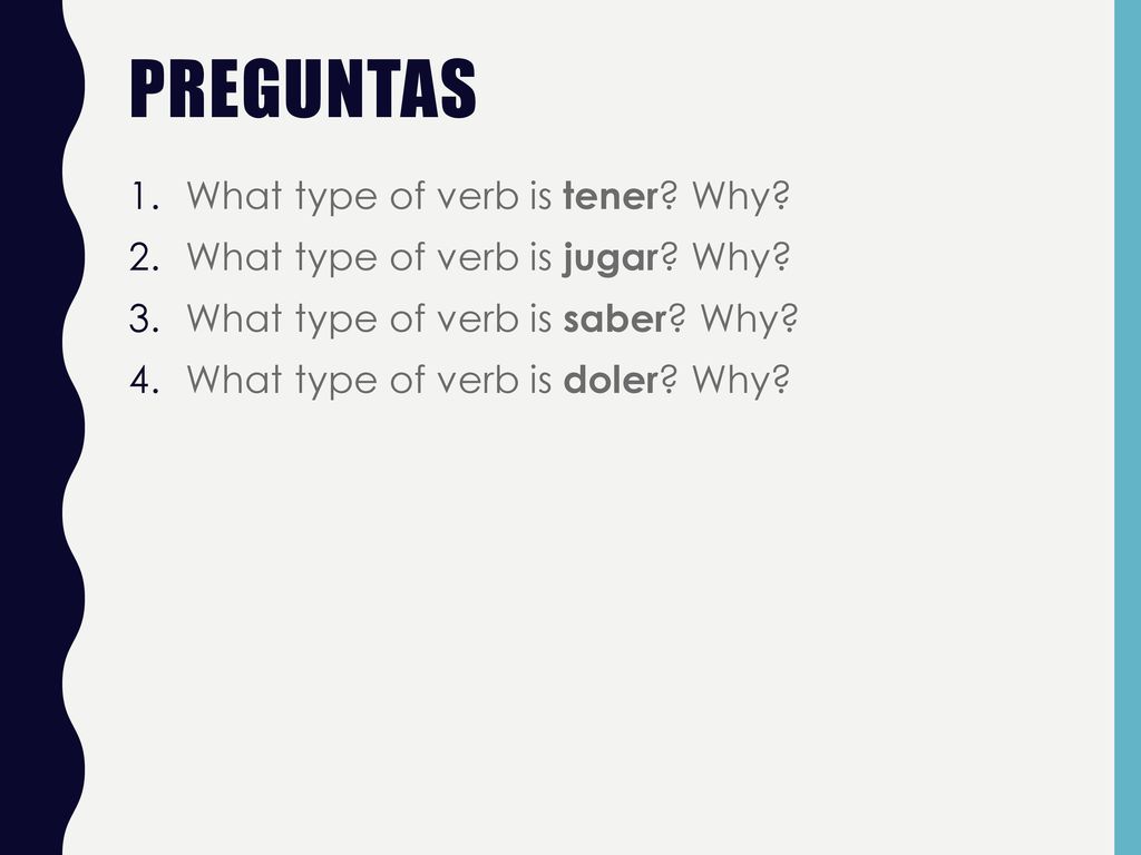 PREGUNTAS What type of verb is tener Why