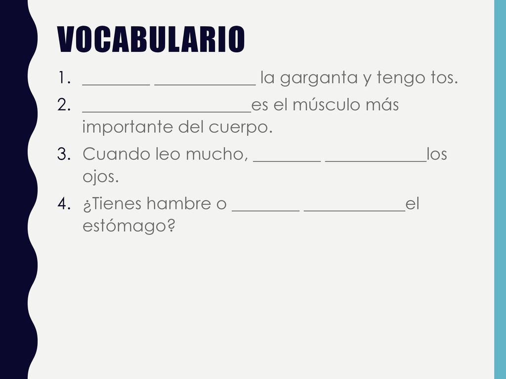 Vocabulario ________ ____________ la garganta y tengo tos.