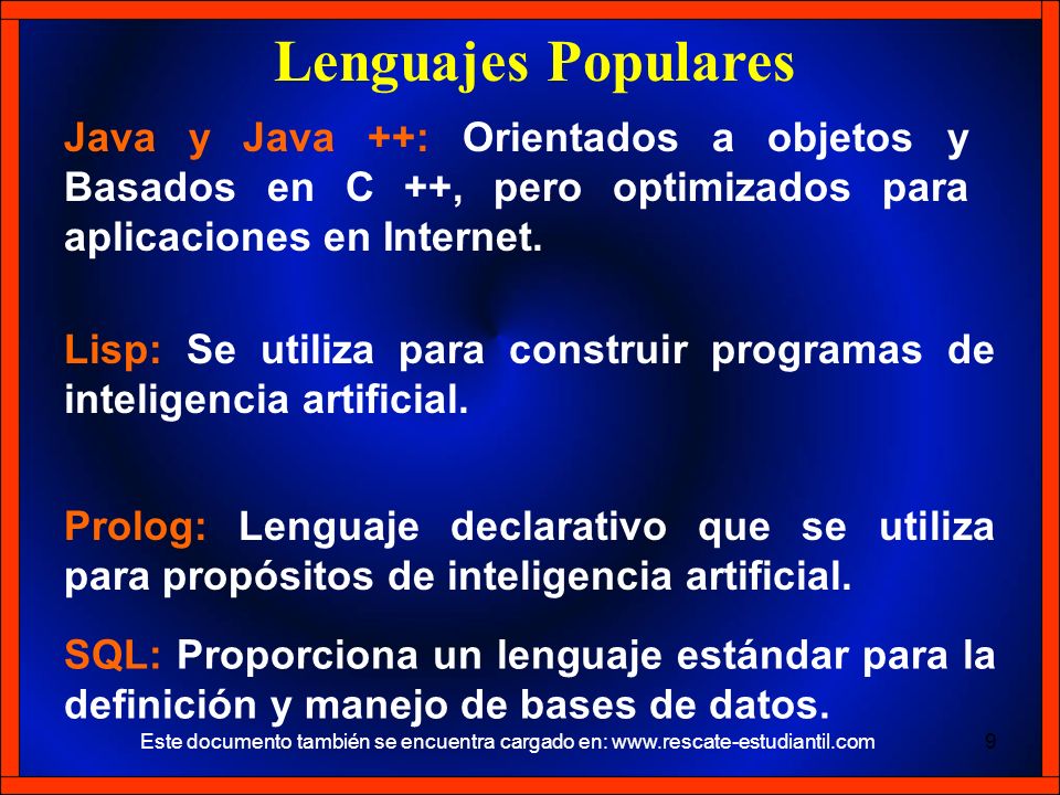 Lenguajes Populares Java y Java ++: Orientados a objetos y Basados en C ++, pero optimizados para aplicaciones en Internet.
