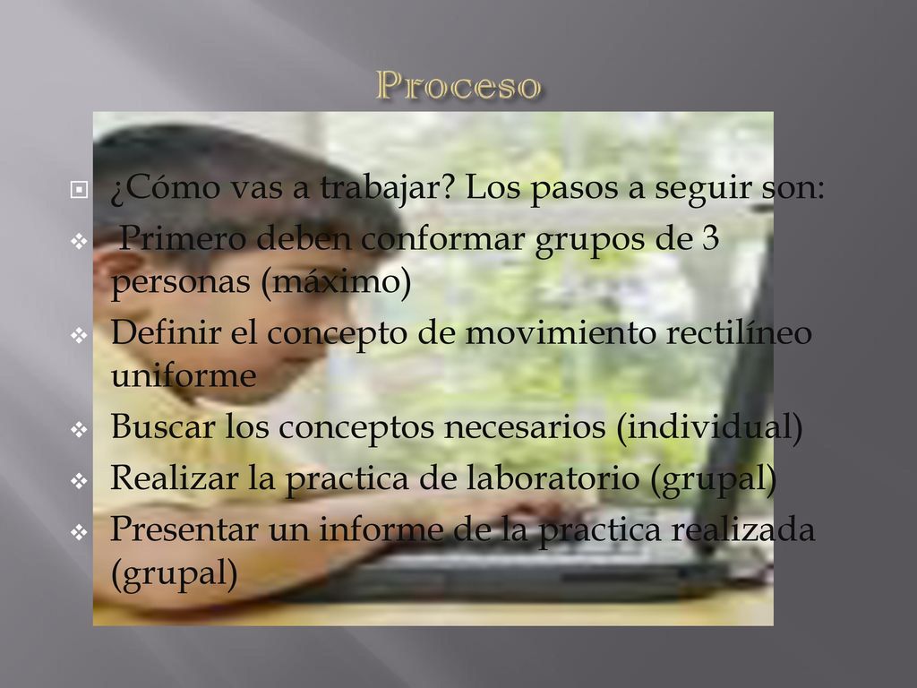 Proceso ¿Cómo vas a trabajar Los pasos a seguir son:
