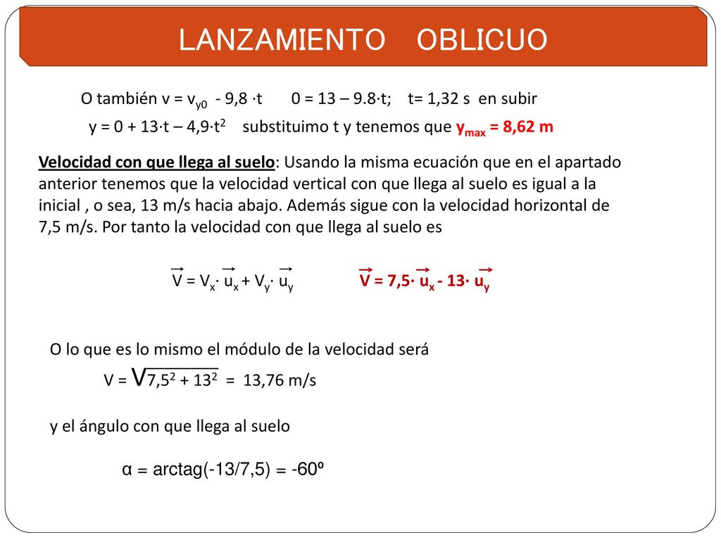 y = ·t – 4,9·t2 substituimo t y tenemos que ymax = 8,62 m