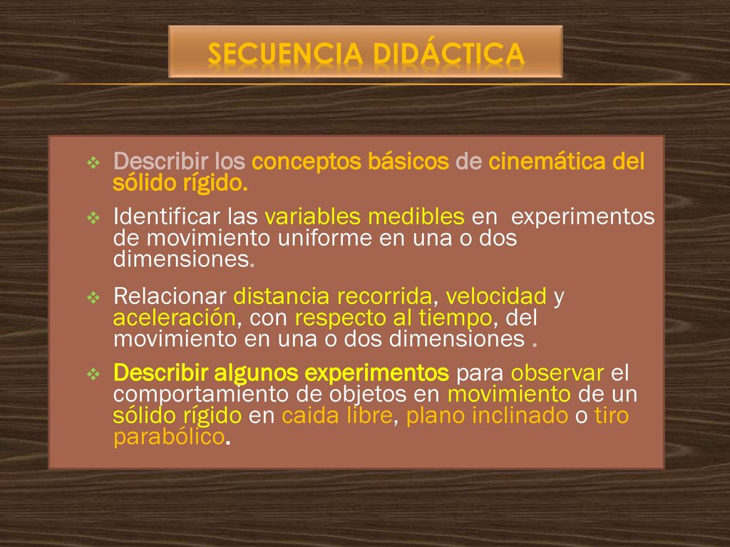 SECUENCIA DIDÁCTICA Describir los conceptos básicos de cinemática del sólido rígido.