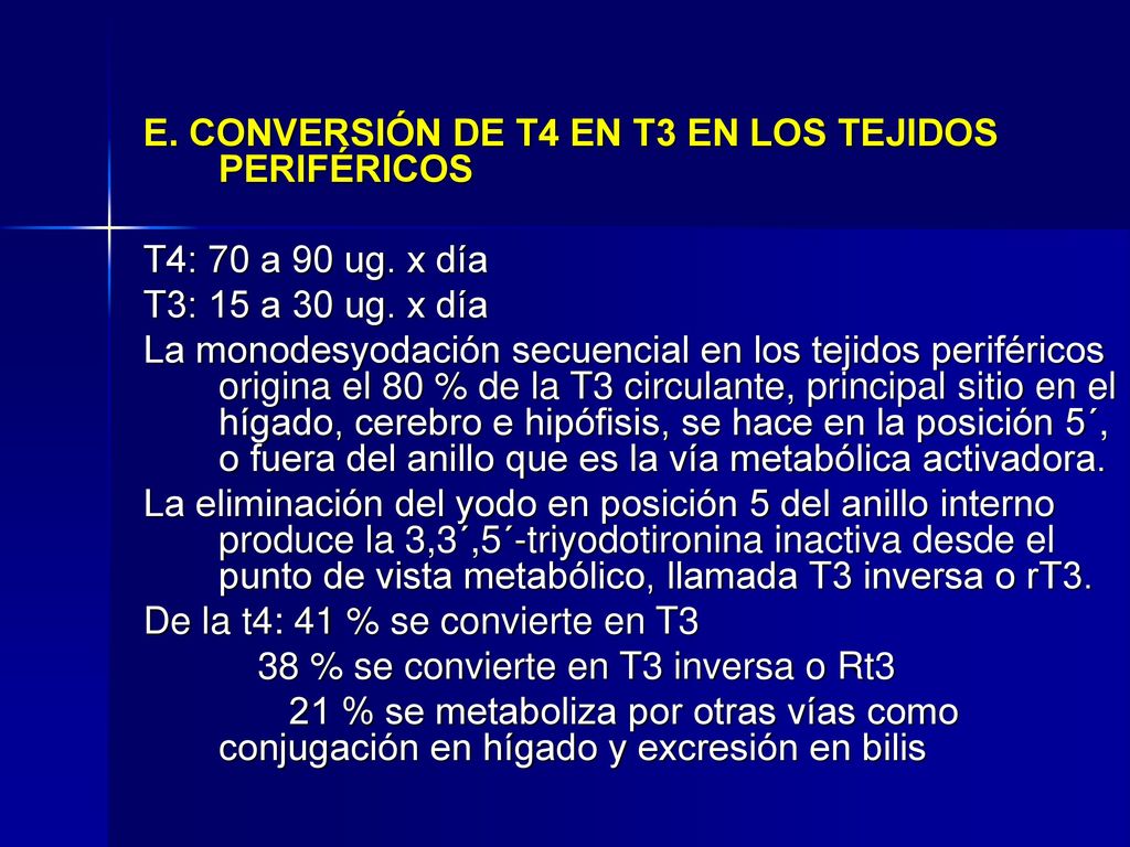 E. CONVERSIÓN DE T4 EN T3 EN LOS TEJIDOS PERIFÉRICOS