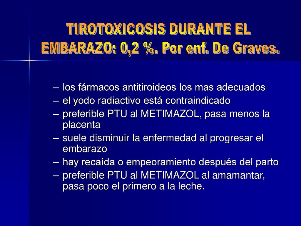 TIROTOXICOSIS DURANTE EL EMBARAZO: 0,2 %. Por enf. De Graves.