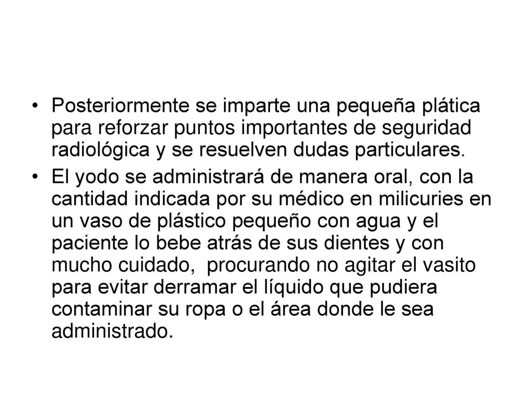 Posteriormente se imparte una pequeña plática para reforzar puntos importantes de seguridad radiológica y se resuelven dudas particulares.