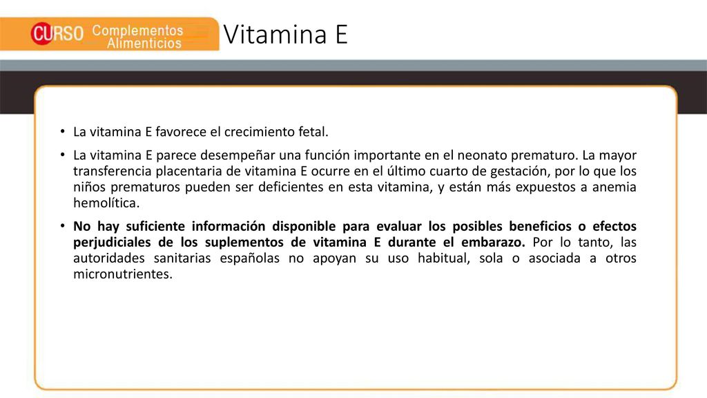 Vitamina E La vitamina E favorece el crecimiento fetal.