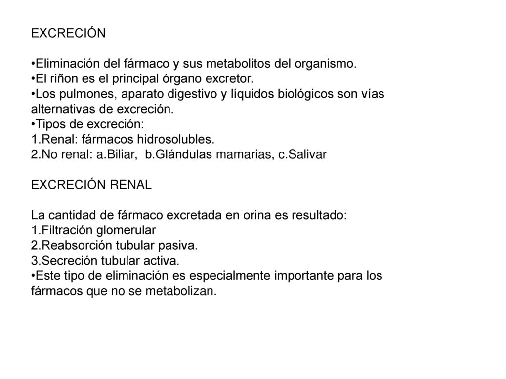 EXCRECIÓN •Eliminación del fármaco y sus metabolitos del organismo. •El riñon es el principal órgano excretor.