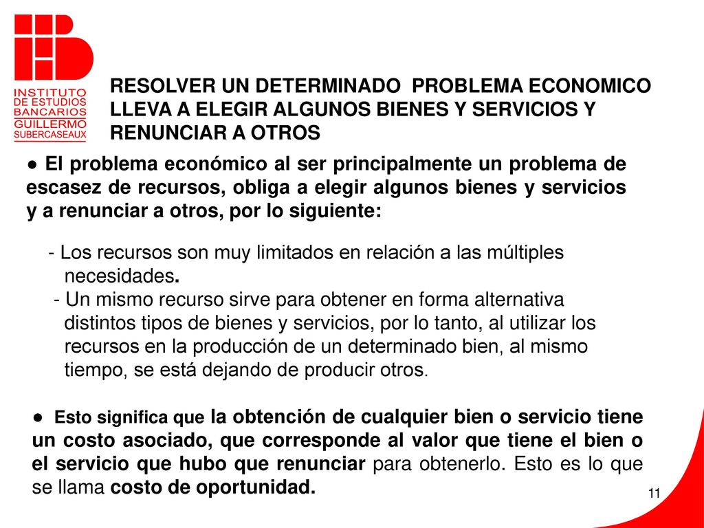 RESOLVER UN DETERMINADO PROBLEMA ECONOMICO LLEVA A ELEGIR ALGUNOS BIENES Y SERVICIOS Y RENUNCIAR A OTROS