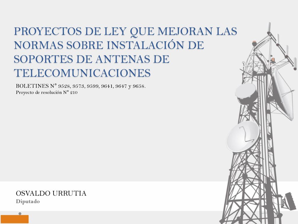 PROYECTOS DE LEY QUE MEJORAN LAS NORMAS SOBRE INSTALACIÓN DE SOPORTES DE ANTENAS DE TELECOMUNICACIONES