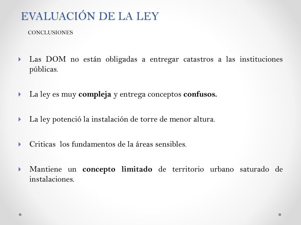 EVALUACIÓN DE LA LEY CONCLUSIONES. Las DOM no están obligadas a entregar catastros a las instituciones públicas.