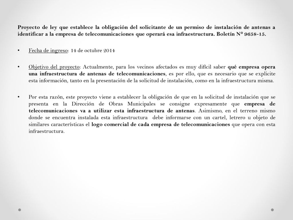 Proyecto de ley que establece la obligación del solicitante de un permiso de instalación de antenas a identificar a la empresa de telecomunicaciones que operará esa infraestructura. Boletín N°