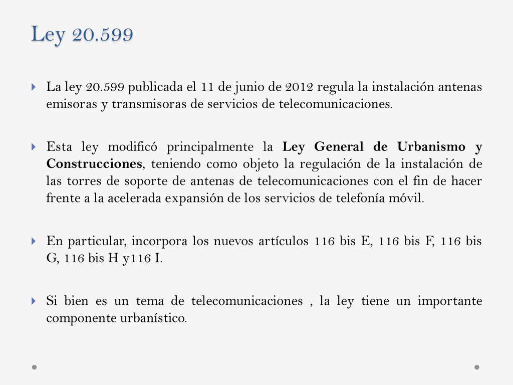 Ley La ley publicada el 11 de junio de 2012 regula la instalación antenas emisoras y transmisoras de servicios de telecomunicaciones.