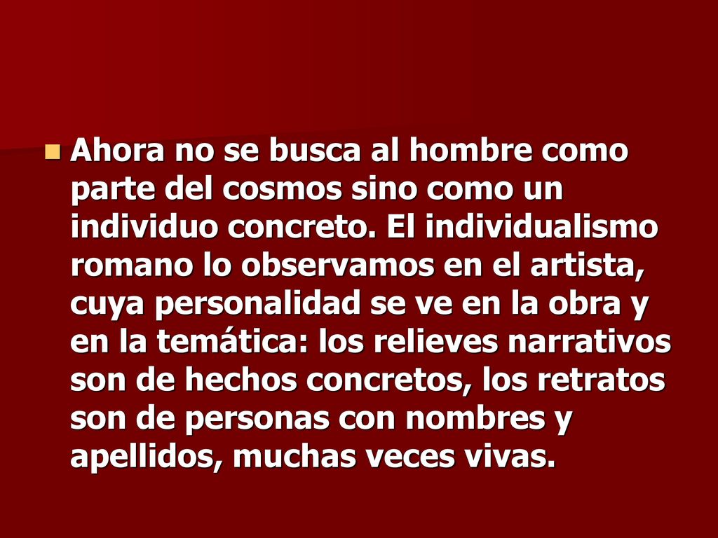 Ahora no se busca al hombre como parte del cosmos sino como un individuo concreto.