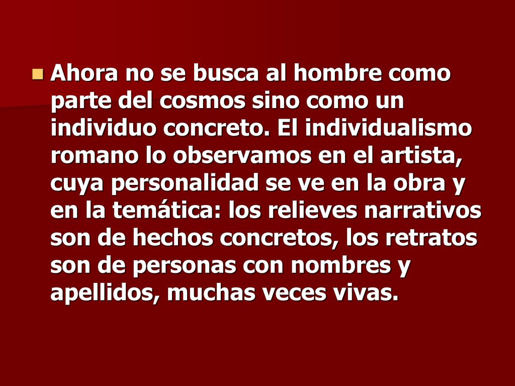 Ahora no se busca al hombre como parte del cosmos sino como un individuo concreto.