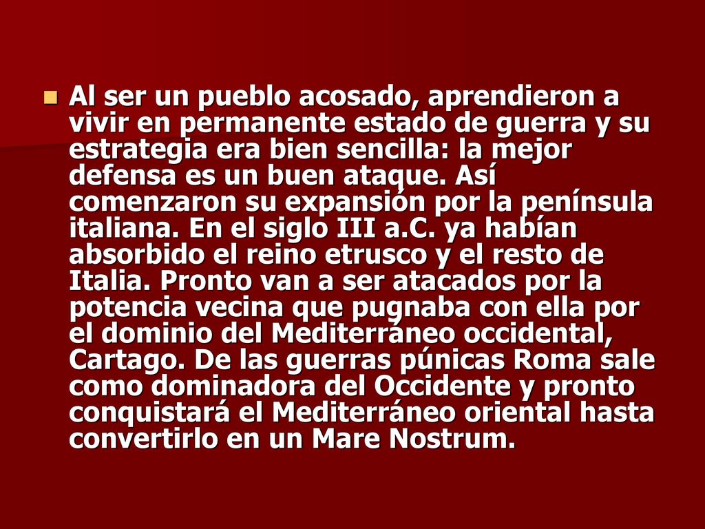 Al ser un pueblo acosado, aprendieron a vivir en permanente estado de guerra y su estrategia era bien sencilla: la mejor defensa es un buen ataque.