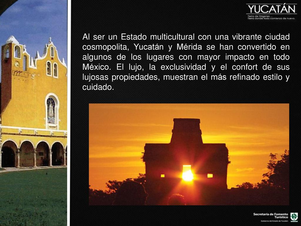Al ser un Estado multicultural con una vibrante ciudad cosmopolita, Yucatán y Mérida se han convertido en algunos de los lugares con mayor impacto en todo México.