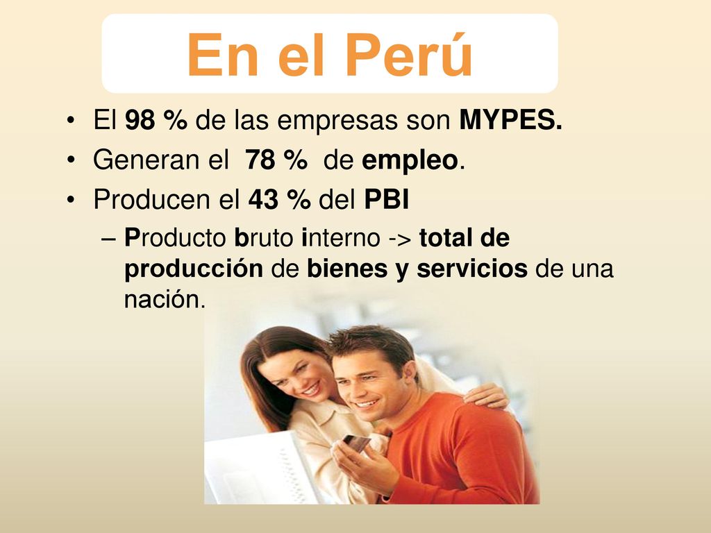 En el Perú El 98 % de las empresas son MYPES.