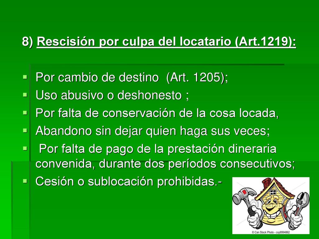 La garantía de evicción o la de vicios redhibitorios.