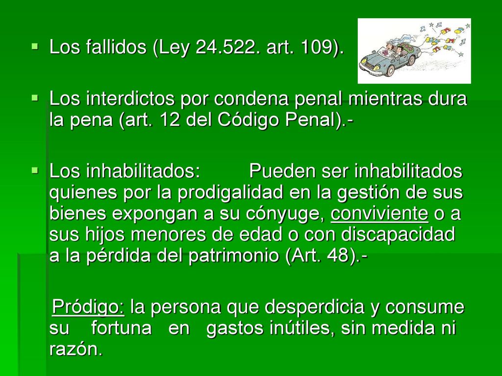 Los fallidos (Ley art. 109). Los interdictos por condena penal mientras dura la pena (art. 12 del Código Penal).-