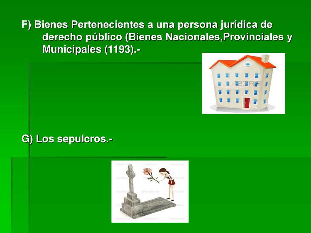 F) Bienes Pertenecientes a una persona jurídica de derecho público (Bienes Nacionales,Provinciales y Municipales (1193).-