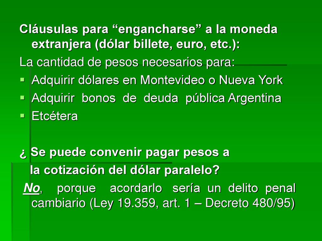 Cláusulas para engancharse a la moneda extranjera (dólar billete, euro, etc.):