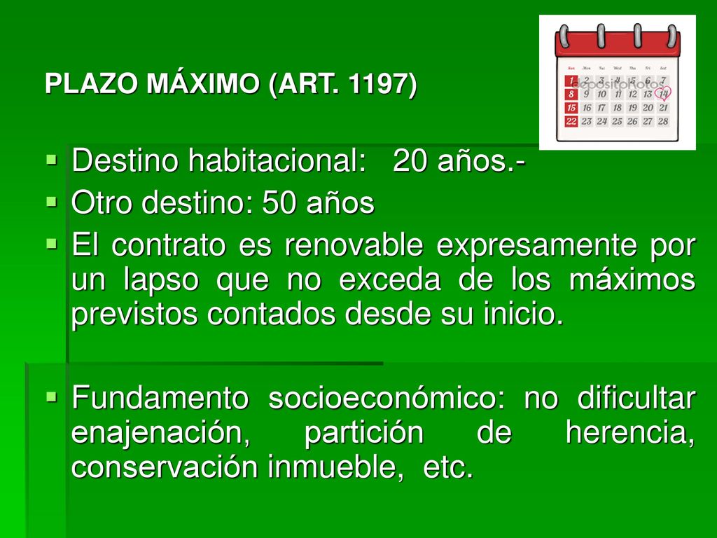 6)PLAZO : CARACTERES: Resolutorio: su cumplimiento extingue el vínculo.- Cierto: acordado por las partes o plazo mínimo legal.-