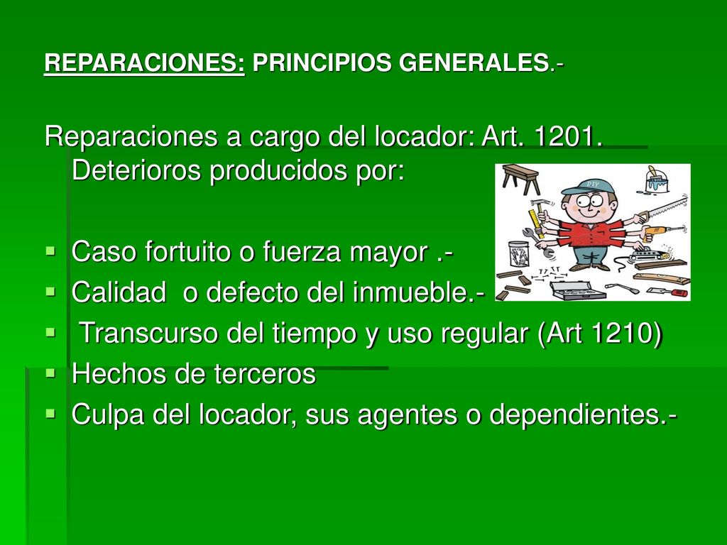 Solo las reparaciones hacen directamente a la conservación del inmueble locado. No incluye la obligación de reconstruirlo total o parcialmente.-