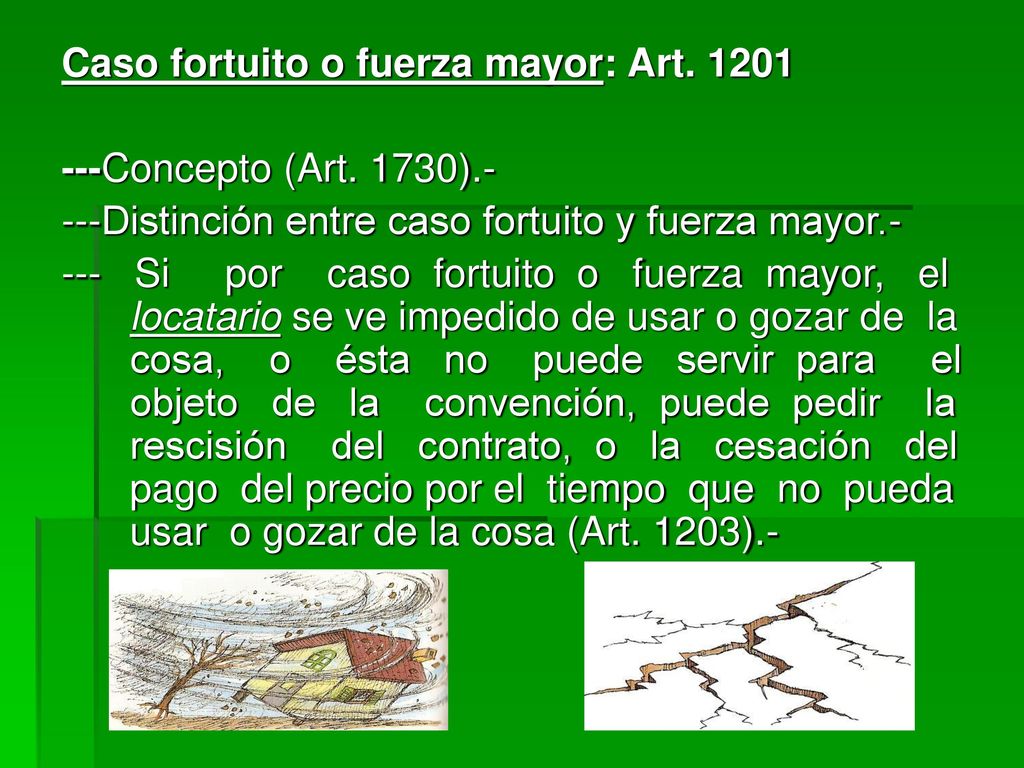 Caso fortuito o fuerza mayor .- Calidad o defecto del inmueble.-