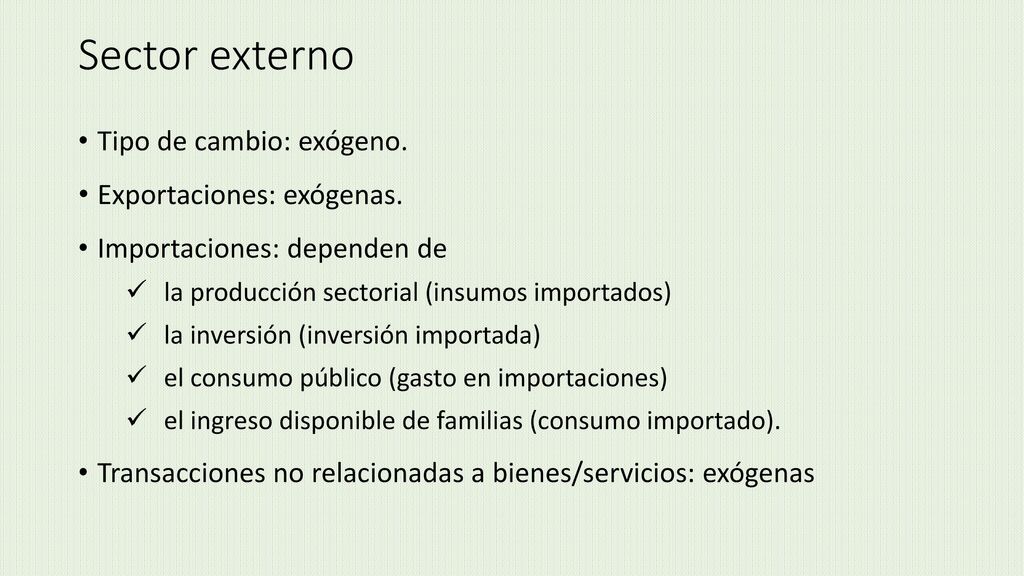 Sector externo Tipo de cambio: exógeno. Exportaciones: exógenas.