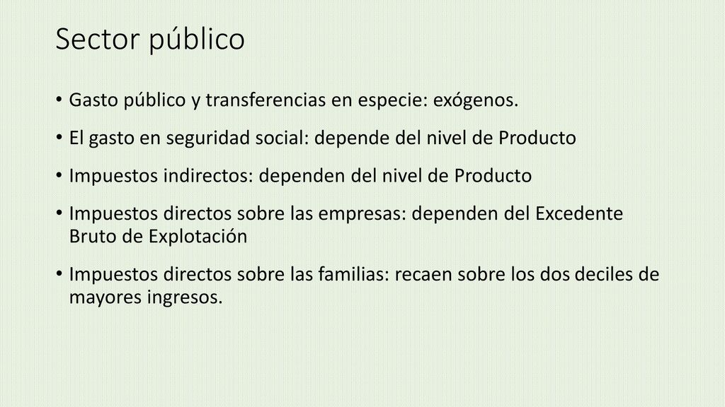 Sector público Gasto público y transferencias en especie: exógenos.