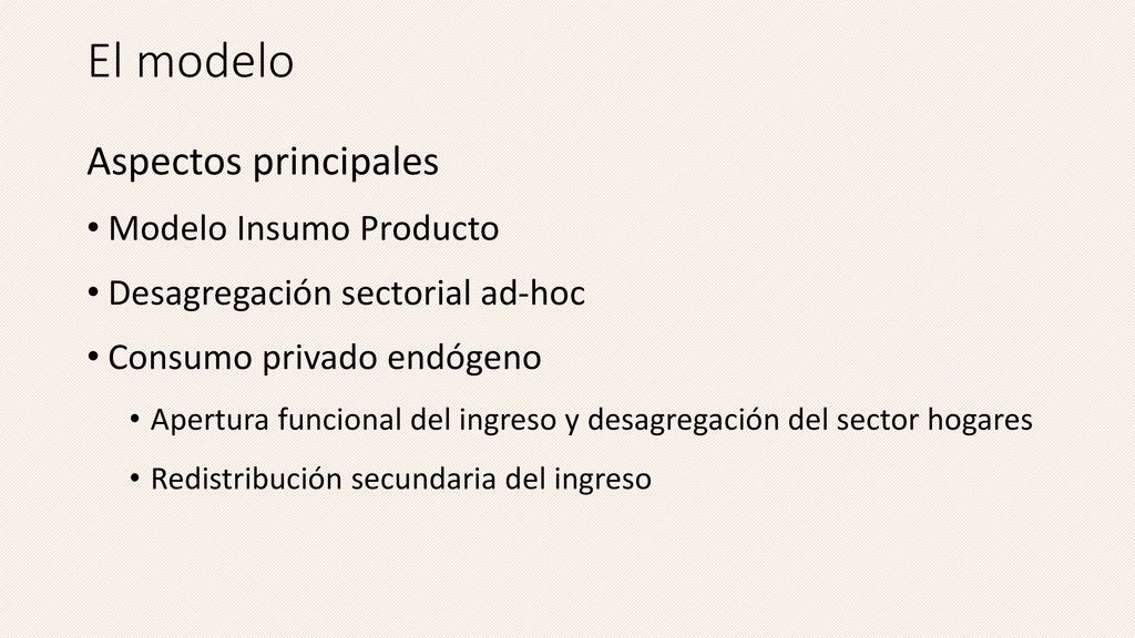 El modelo Aspectos principales Modelo Insumo Producto