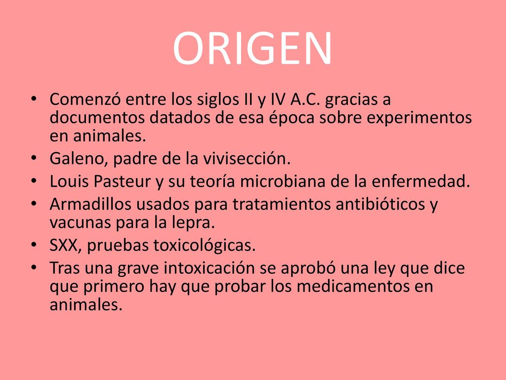 ORIGEN Comenzó entre los siglos II y IV A.C. gracias a documentos datados de esa época sobre experimentos en animales.